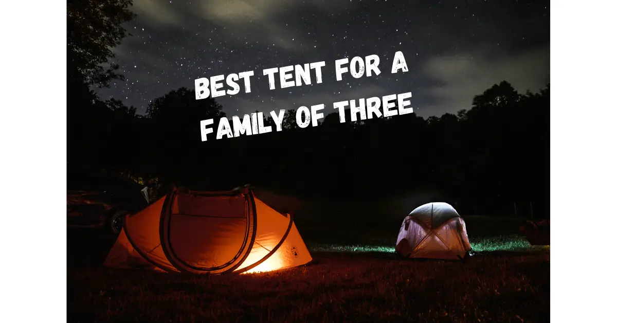 Best Tent for Family of Three