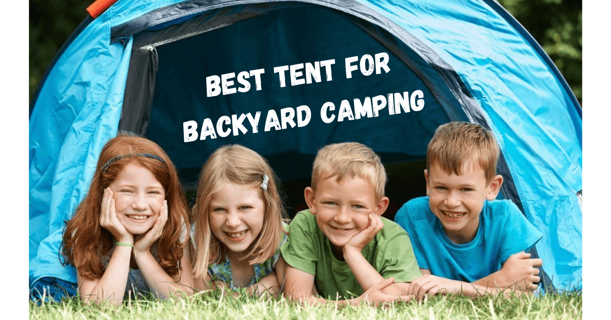 best tent for backyard camping