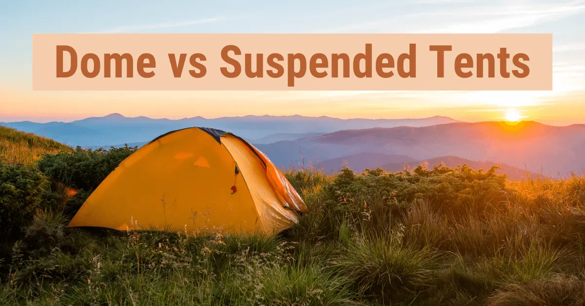 Suspended vs Dome Tent